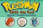 pussymon|Pussymon Catch and Fuck Episode 1: Dragons .